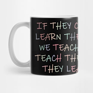 Behavior Analyst, If They Can't Learn The Way We Teach, Autism Awareness Mug